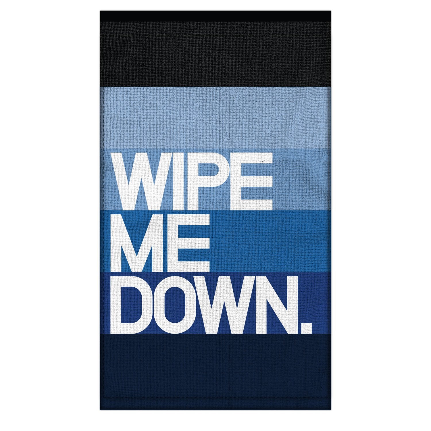 Wipe Me Down. Dirty Towel