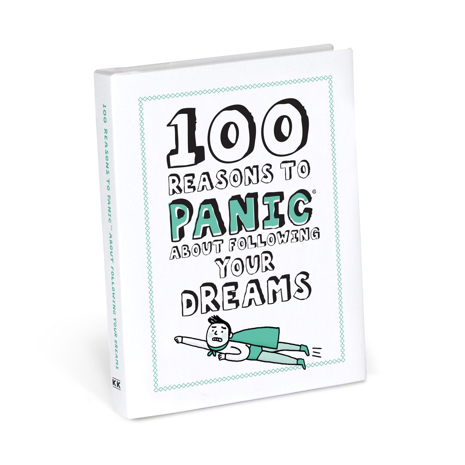 100 Reasons To Panic® About Following Your Dreams