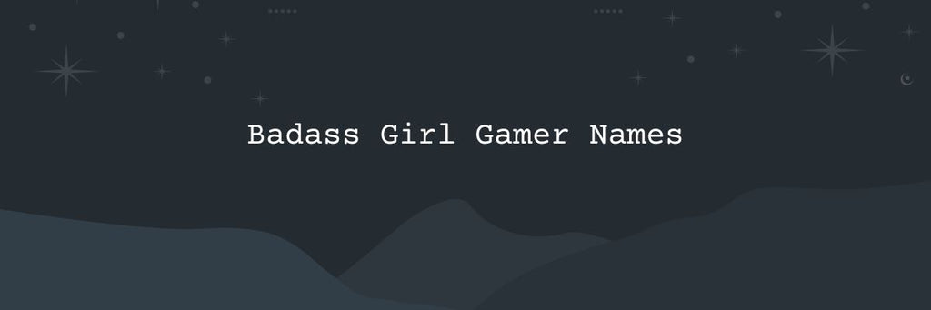 150-badass-girl-gamer-names