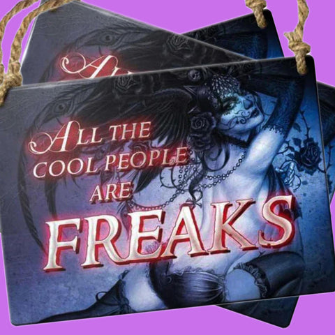 Alchemy All the Cool People are Freaks Plaque