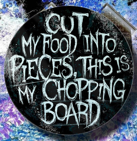 Cut My Food Into Pieces Glass Chopping Board