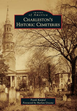 Charleston's Historic Cemeteries-Images of America