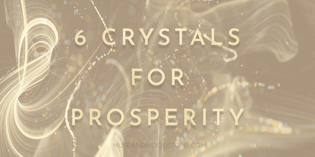 6 Crystals For Prosperity - Muse + Moonstone