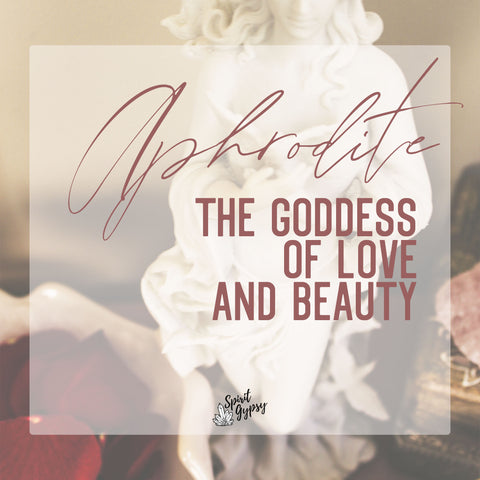 Aphrodite - The Goddess of Love and Beauty
