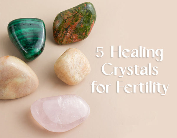 5 Healing Crystals for Fertility