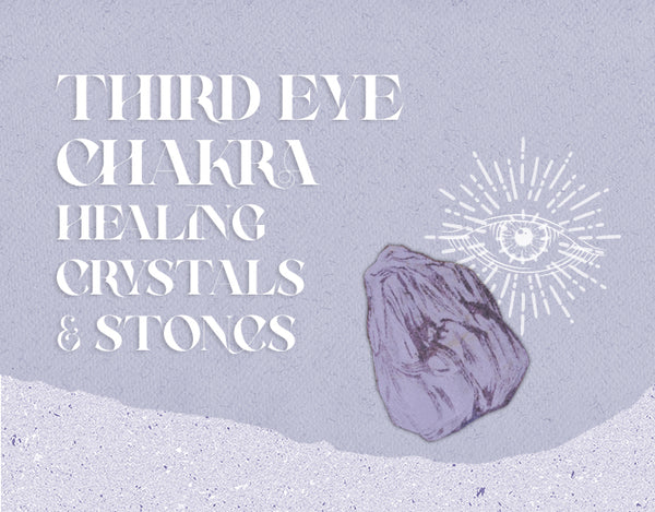 Third Eye Chakra Healing Crystals & Stones