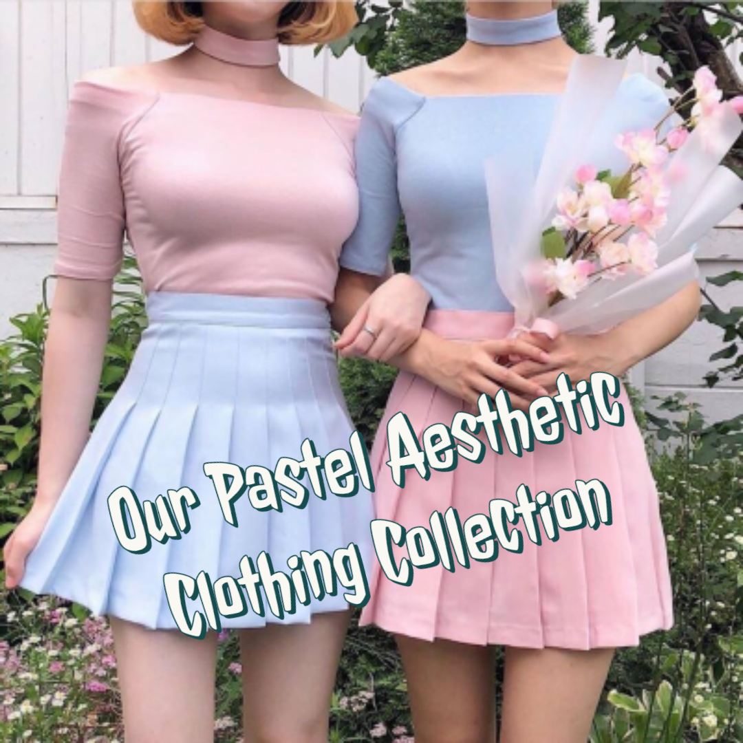 Our Pastel Aesthetic Clothing Collection Fashion Blog