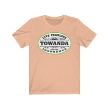 Load image into Gallery viewer, Fearless TOWANDA - T-Shirt / Brave / Girl Power / Fried Green Tomatoes / Fry / Better Insurance / Crazy Driver