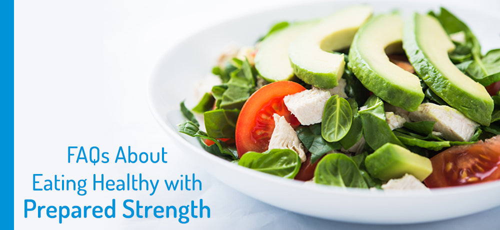 Frequently Asked Questions About Eating Healthy with Prepared Strength
