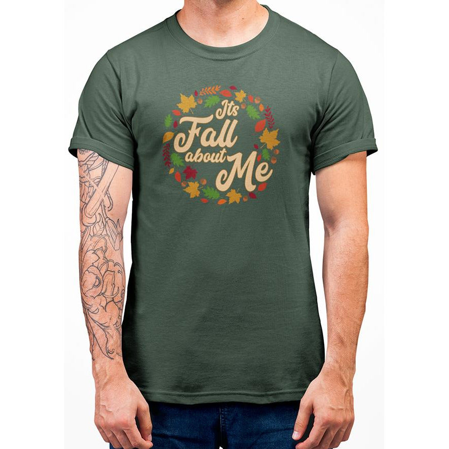 Forest Green t-shirt with yellow text Its Fall About Me surrouned by leaves