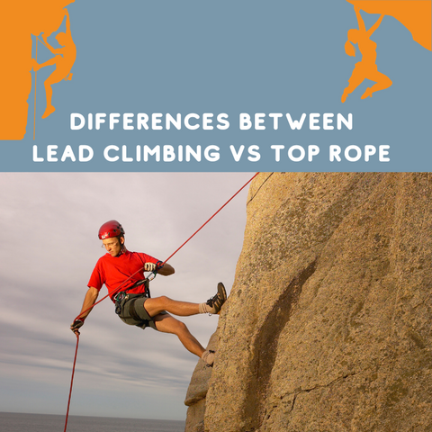 5 Differences Between Lead Climbing Vs Top Rope