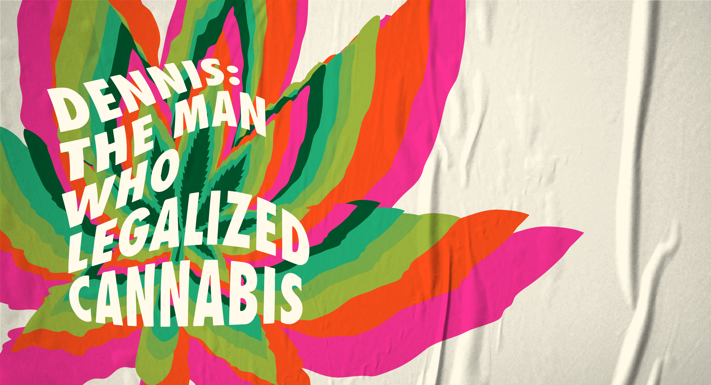 Watch "Dennis: The Man Who Legalized Cannabis"