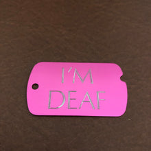 Load image into Gallery viewer, I&#39;M DEAF Personalized Aluminum Military ID Tag