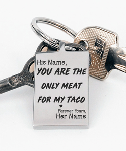 You Are The Only Meat For My Taco (Custom Keyring)