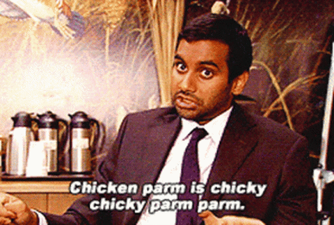Tom Haverford quote "Chicken Parm, is chicky chicky parm parm"