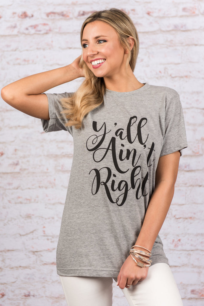 Y'all Ain't Right T-Shirt, Heather Gray – The Mint Julep Boutique
