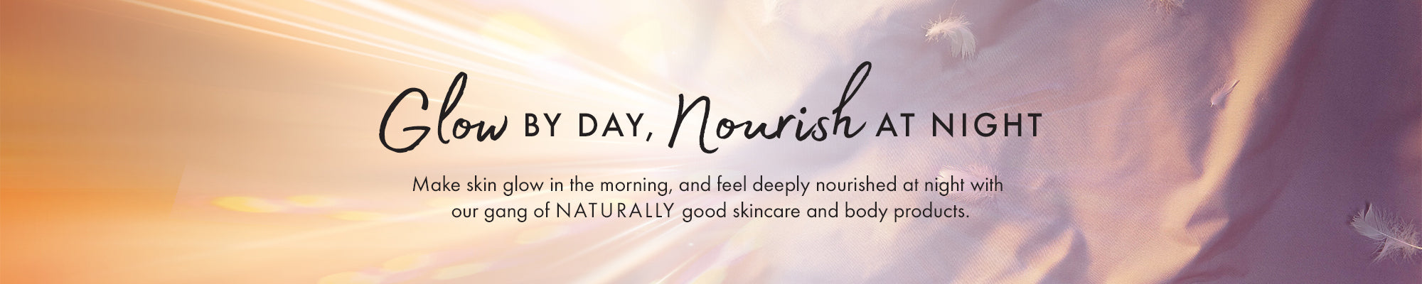 glow by day, nourish at night