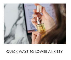 Quick ways to lower your anxiety