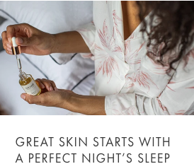 great skin starts with a perfect night's sleep