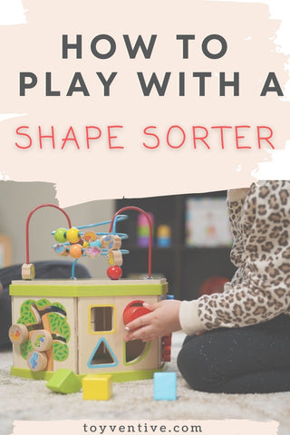 How To Play With A Shape Sorter – Toyventive