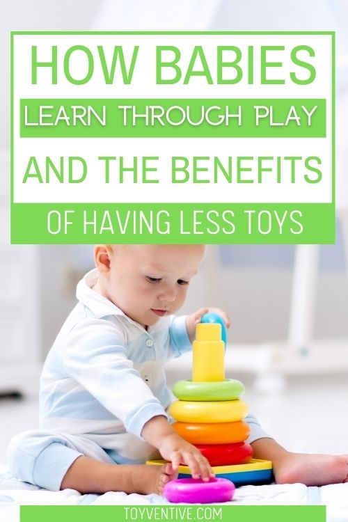 how babies learn through play and the benefits of having less toys