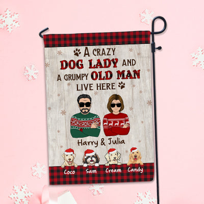 A Crazy Dog Lady And A Grumpy Old Man Custom Garden Flag