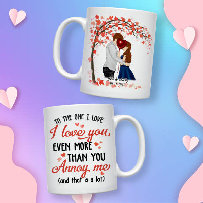 I Love You More Than You Annoy Me Funny Personalized Mug
