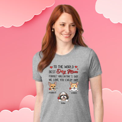 Dog Mom Forget Valentine's Day Custom Shirt