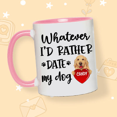 Whatever I'd Rather Date With My Dog Funny Personalized Accent Mug