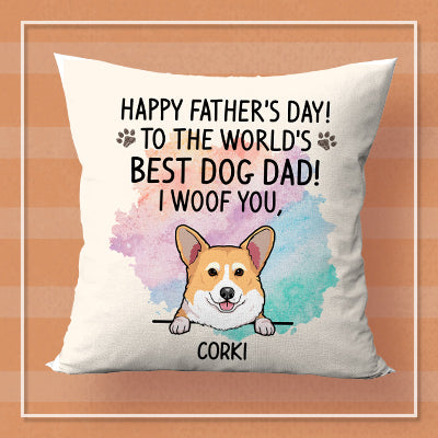 Happy Father's Day Best Dog Dad Pillow I Woof You