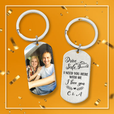 Drive Safe I Need You Here Personalized Keychain