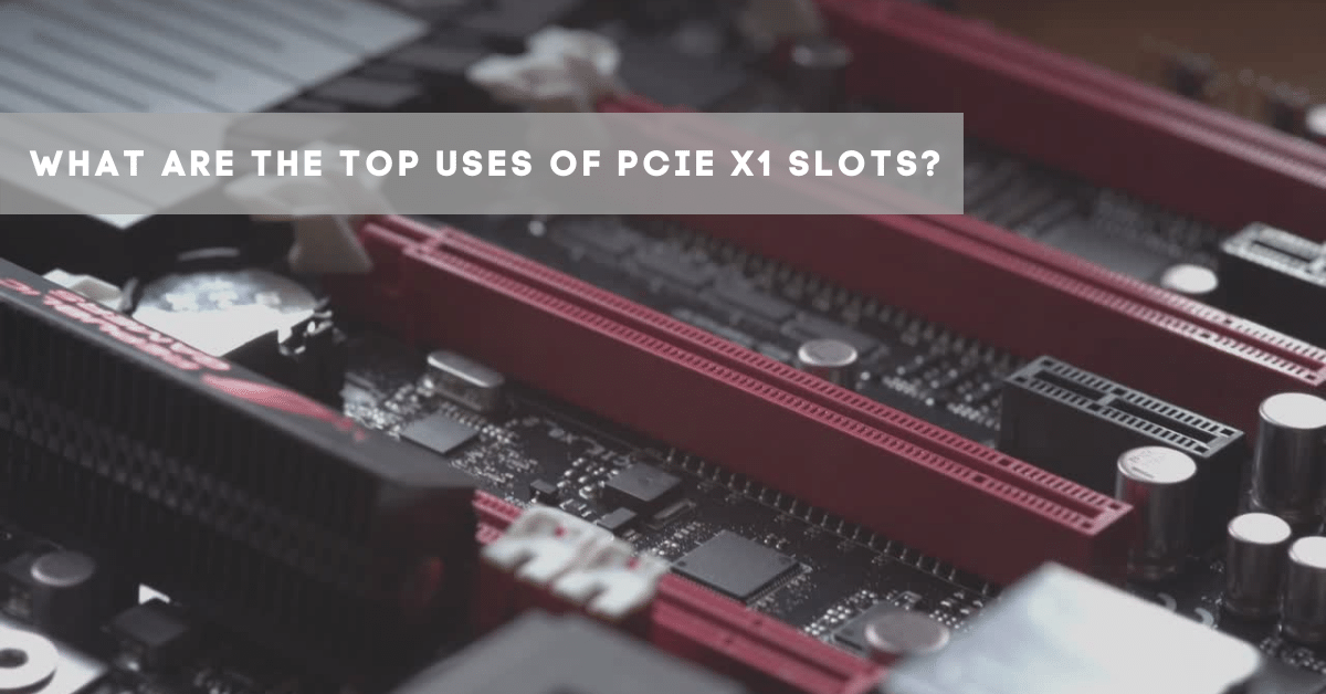 What are the top uses of PCIe x1 Slots? – Premio Inc