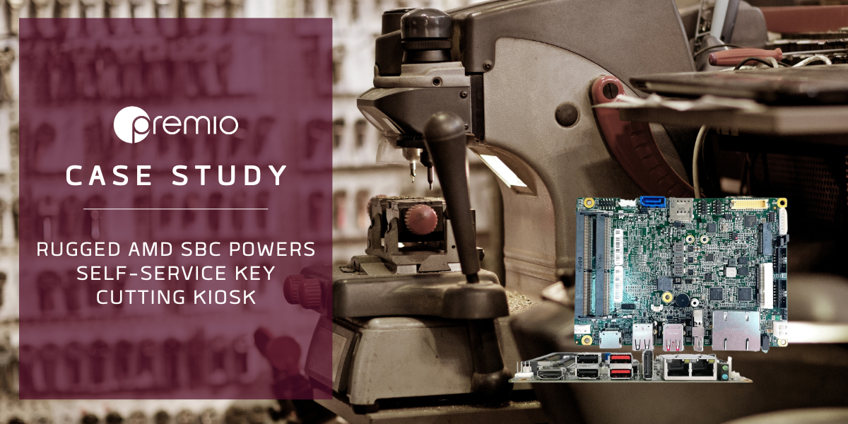 Premio Case Study Banner AMD SBCs Power Key Cutting Kiosks