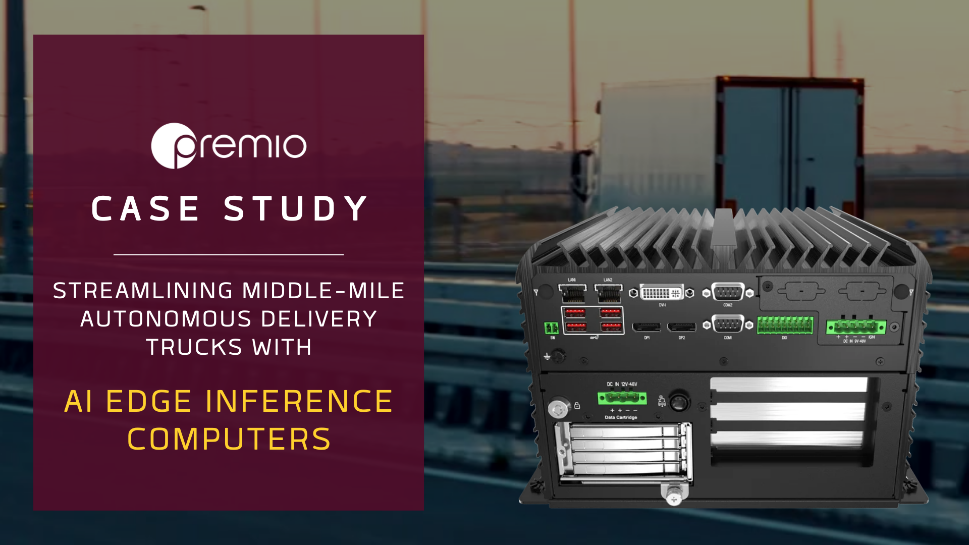 premio case study autonomous delivery truck for middle mile logistics with AI Edge Inference Computer