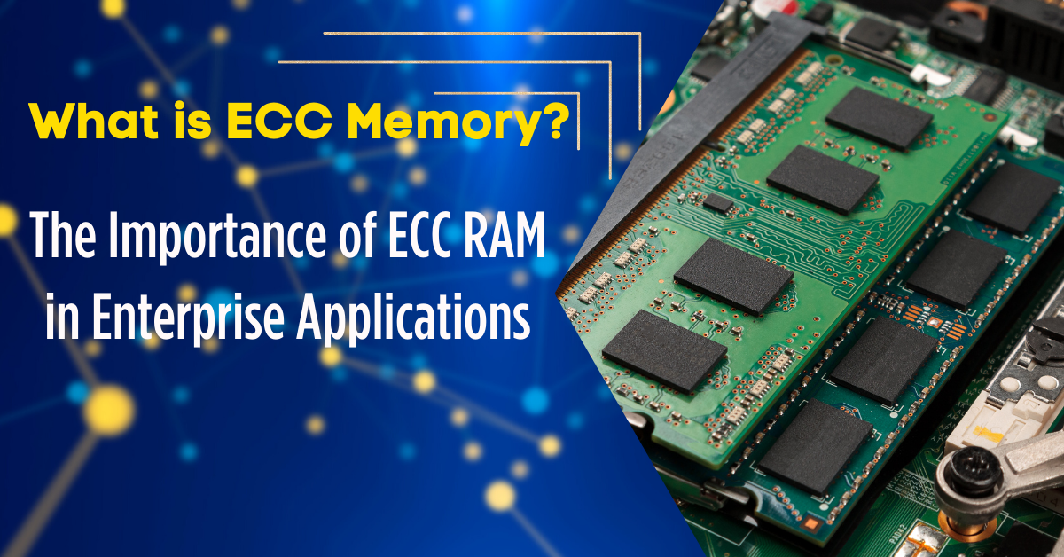 what-is-ECC-memory-the-importance-of-ECC-RAM-in-Enterprise-Applications