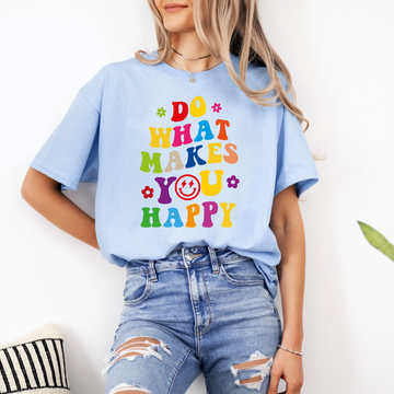 Do What Makes You Happy T-Shirt