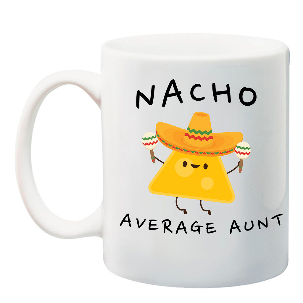  cancerviewfinder® Nacho Average Aunt, Aunt Gift, Aunt Announcement  11 oz. Ceramic Coffee Mug, aunt announcement Gifts, Aunt Christmas gift, aunt mug, aunt coffee mug