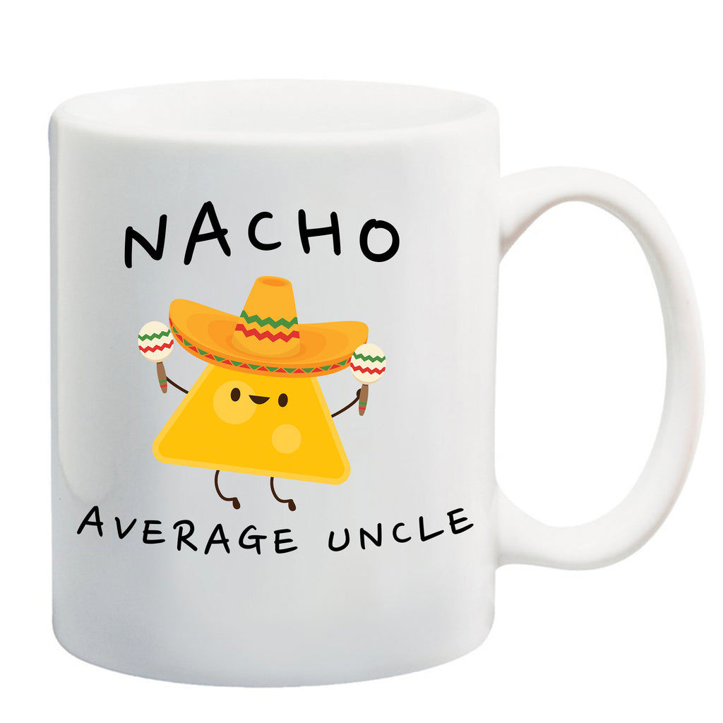 cancerviewfinder® Nacho Average Uncle, Uncle Gift, Uncle Announcement 11 oz. Ceramic Coffee Mug, Coffee mug, UNCLE Coffee mugs