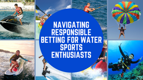 responsible betting for water sports enthusiasts