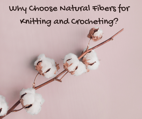 Why Choose Natural Fibers for Knitting and Crocheting?