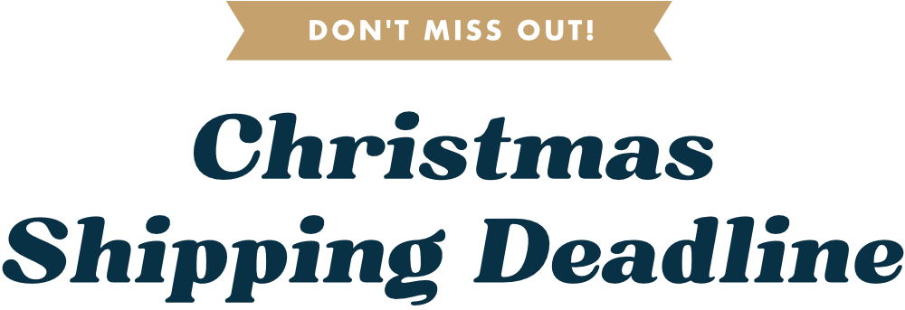 Don't miss out! Christmas Shipping Deadline