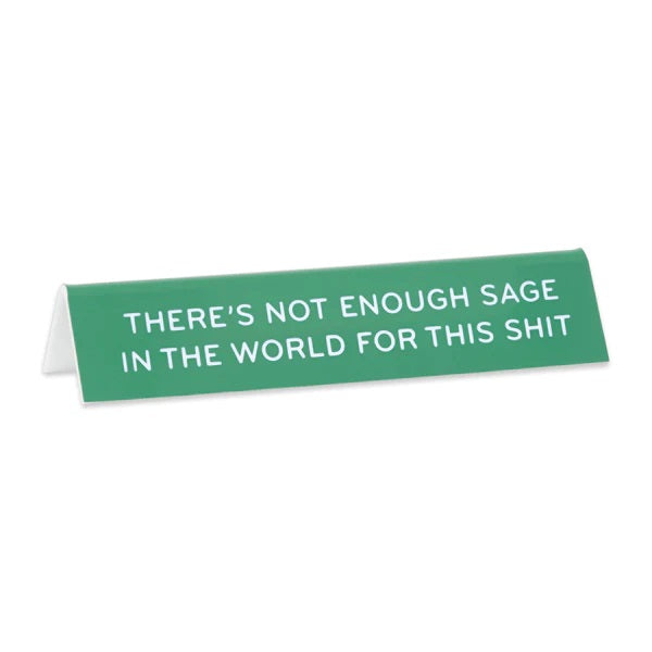 There's Not Enough Sage Desk Sign