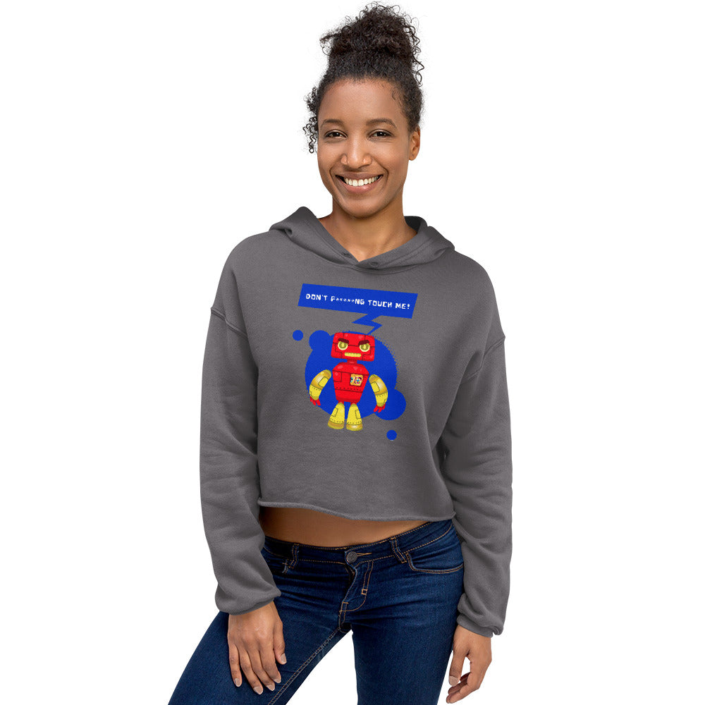 'Don't F****NG Touch Me' Robot Comfy Crop Hoodie