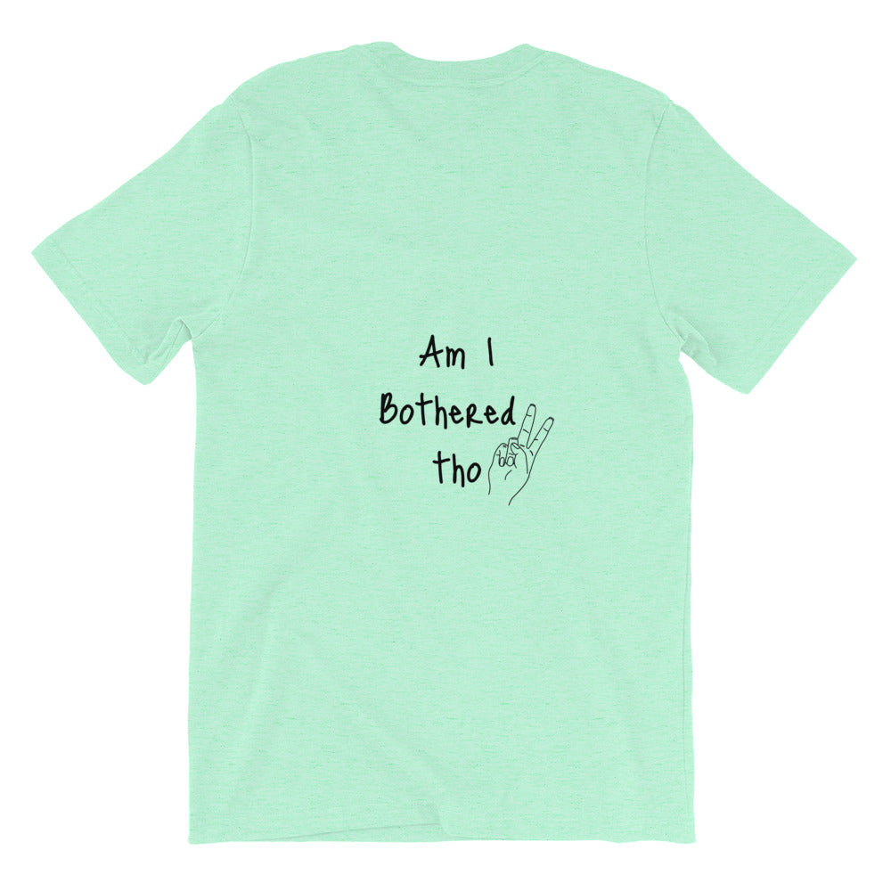 Unbothered! Short-Sleeve Unisex T-Shirt