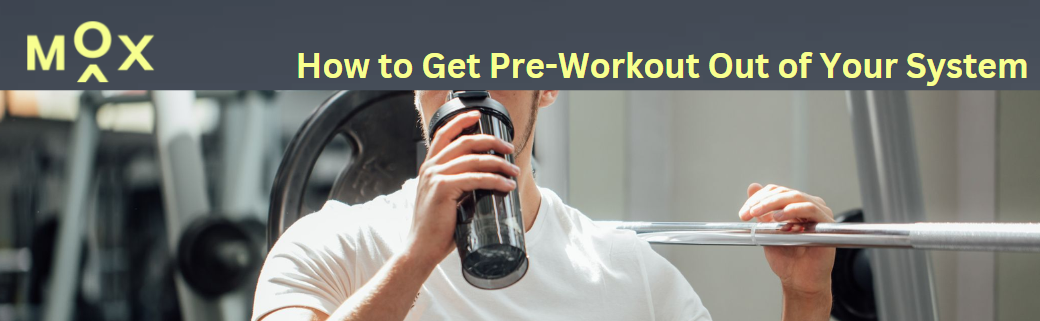 How to Get Pre-Workout Out of Your System