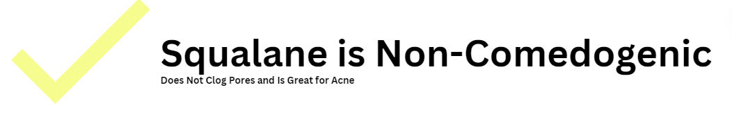 Is squalane comedogenic? No, squalane is non-comedogenic, meaning it's great for acne and won't clog pores. Its score is 0-1.