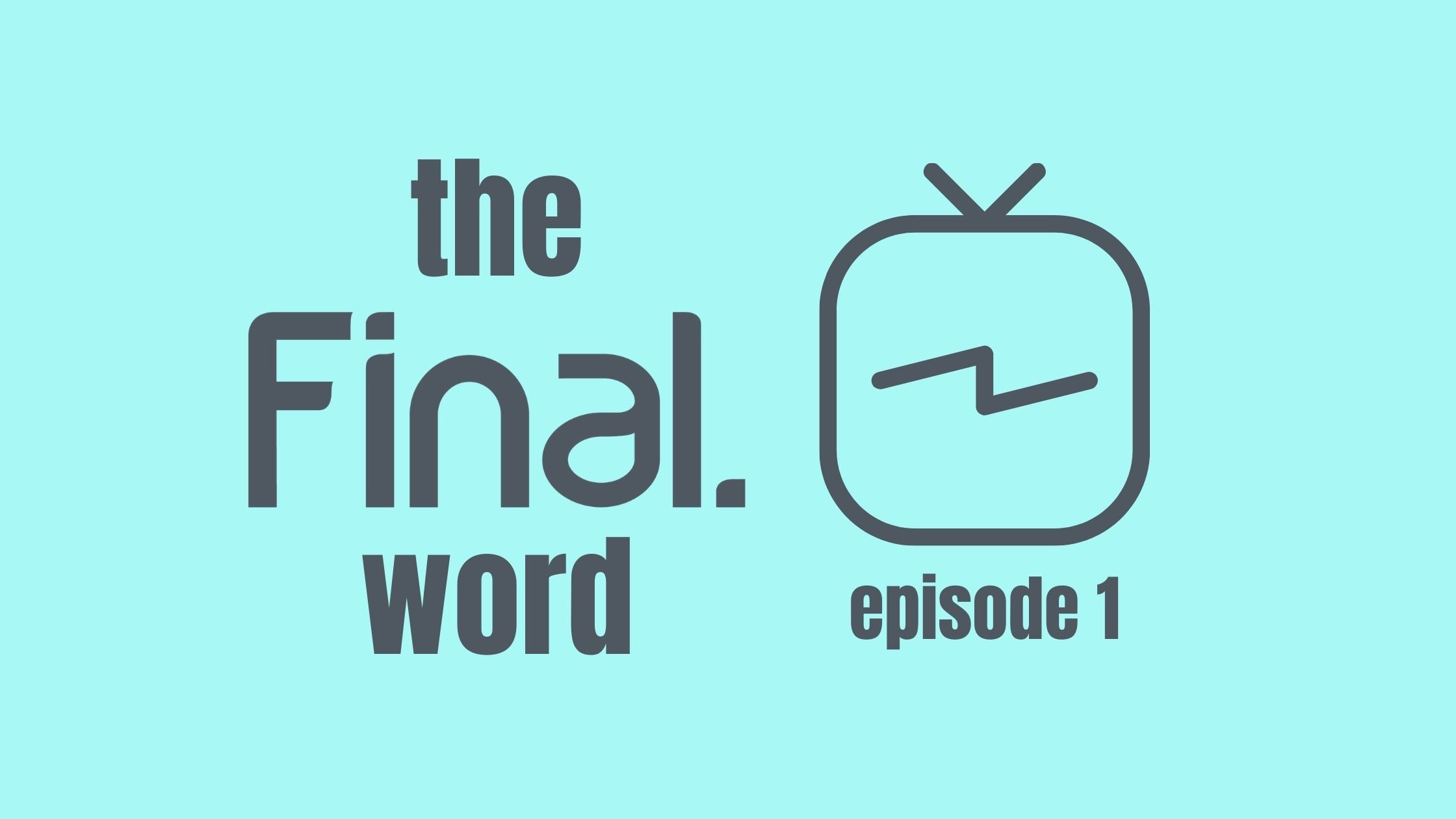 Your Weekly Plastic Wrap: The Final Word Episode #1 – Final.