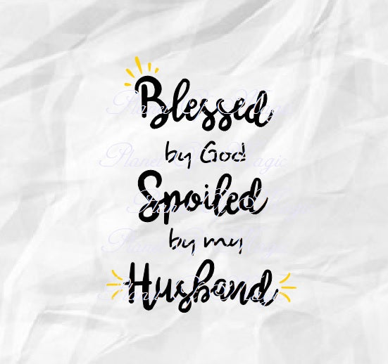 Free Free 54 Husband Svg Blessed By God Spoiled By My Husband SVG PNG EPS DXF File