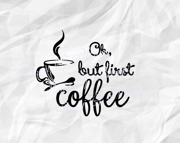 Download Ok But First Coffee Svg But First Coffee Dxf Quote Svg Coffee Svg Planet Of Magic