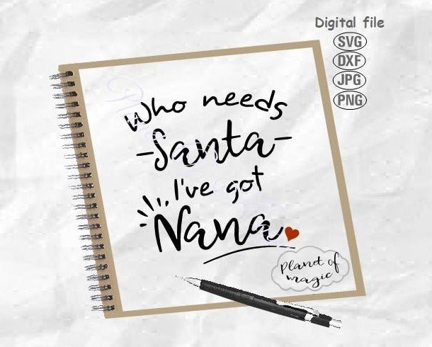 Download Baby Svg Who Needs Santa I Ve Got Nana Svg Baby Quote Svg Planet Of Magic